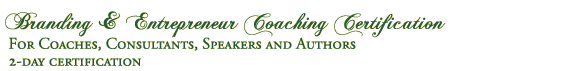 Branding & Entrepreneur Coaching Certification for Consultants, Speakers, Authors & Coaches