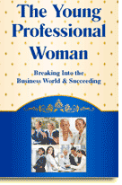 The Young Professional Woman: Breaking into the Business World & Succeeding